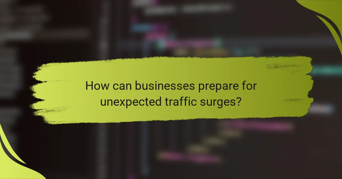 How can businesses prepare for unexpected traffic surges?