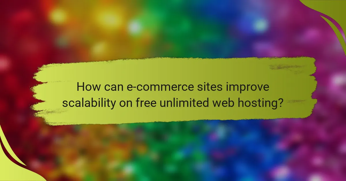 How can e-commerce sites improve scalability on free unlimited web hosting?