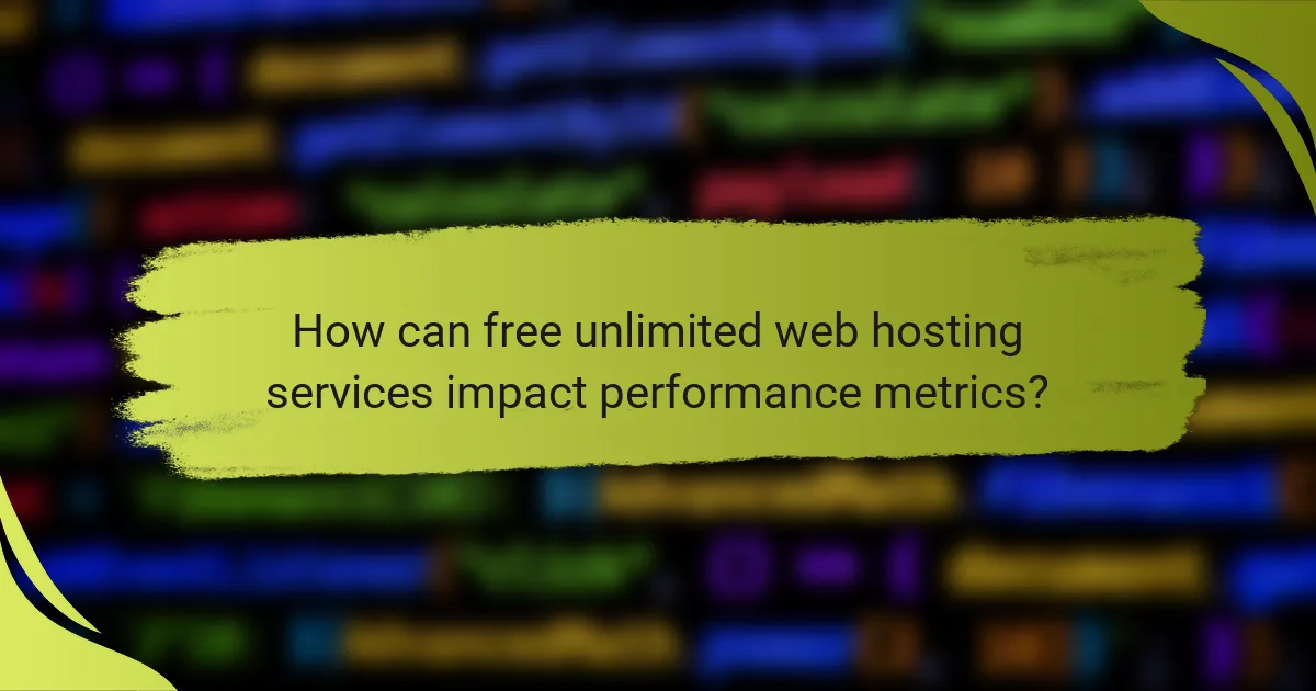 How can free unlimited web hosting services impact performance metrics?