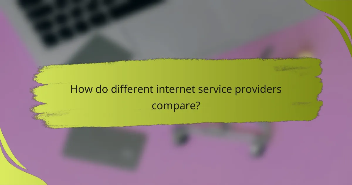 How do different internet service providers compare?