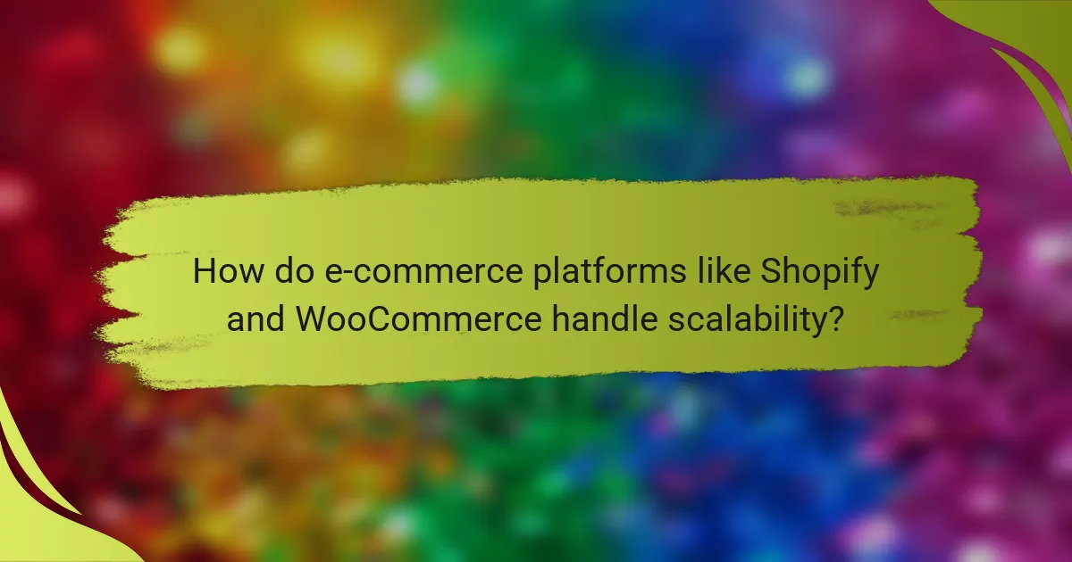 How do e-commerce platforms like Shopify and WooCommerce handle scalability?