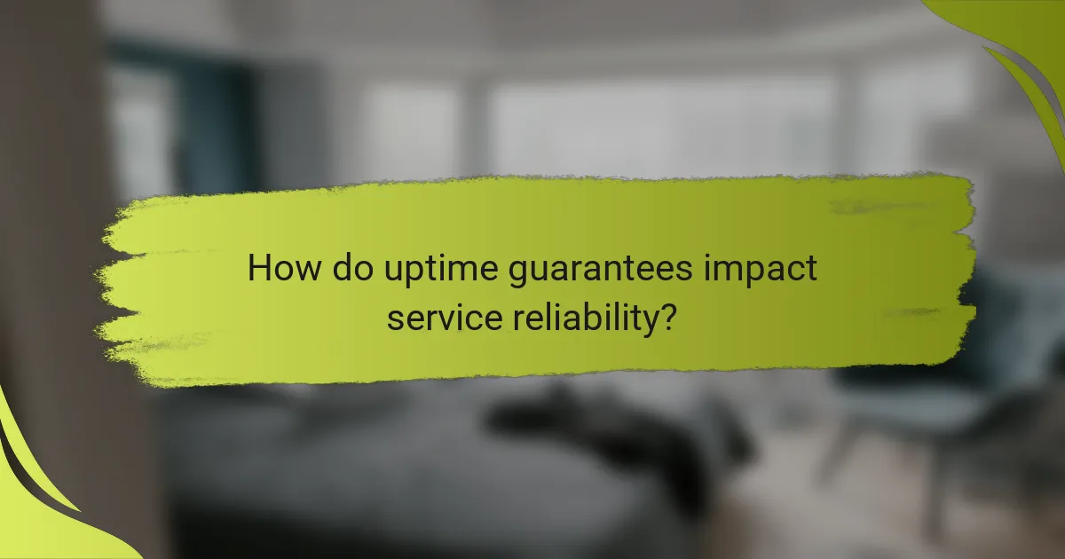 How do uptime guarantees impact service reliability?