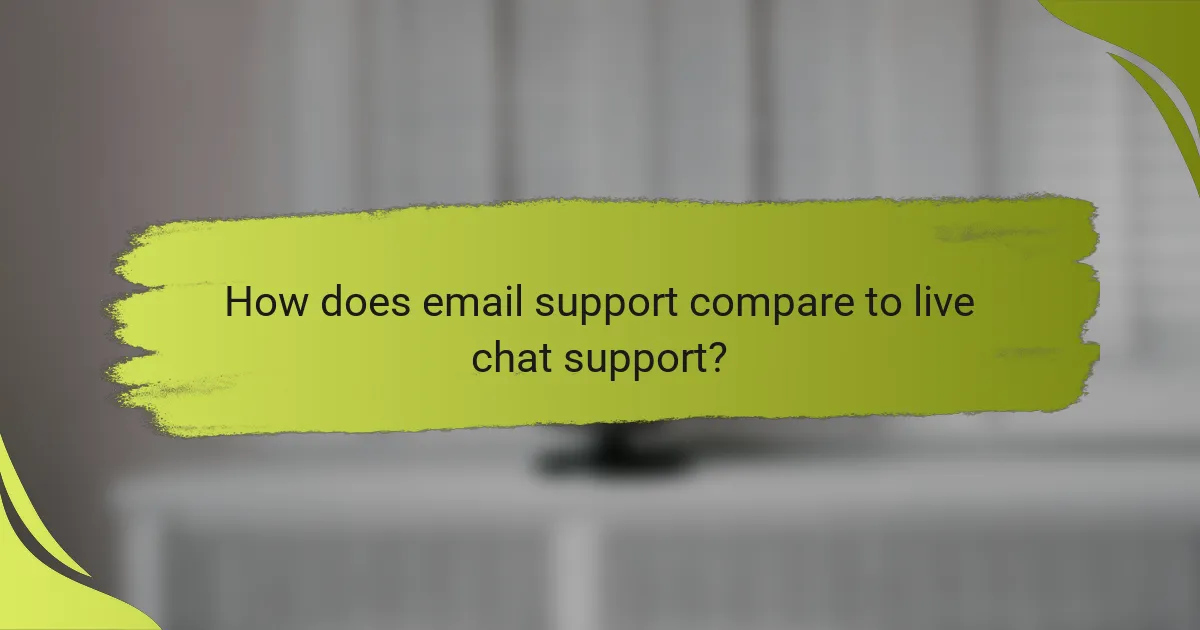 How does email support compare to live chat support?