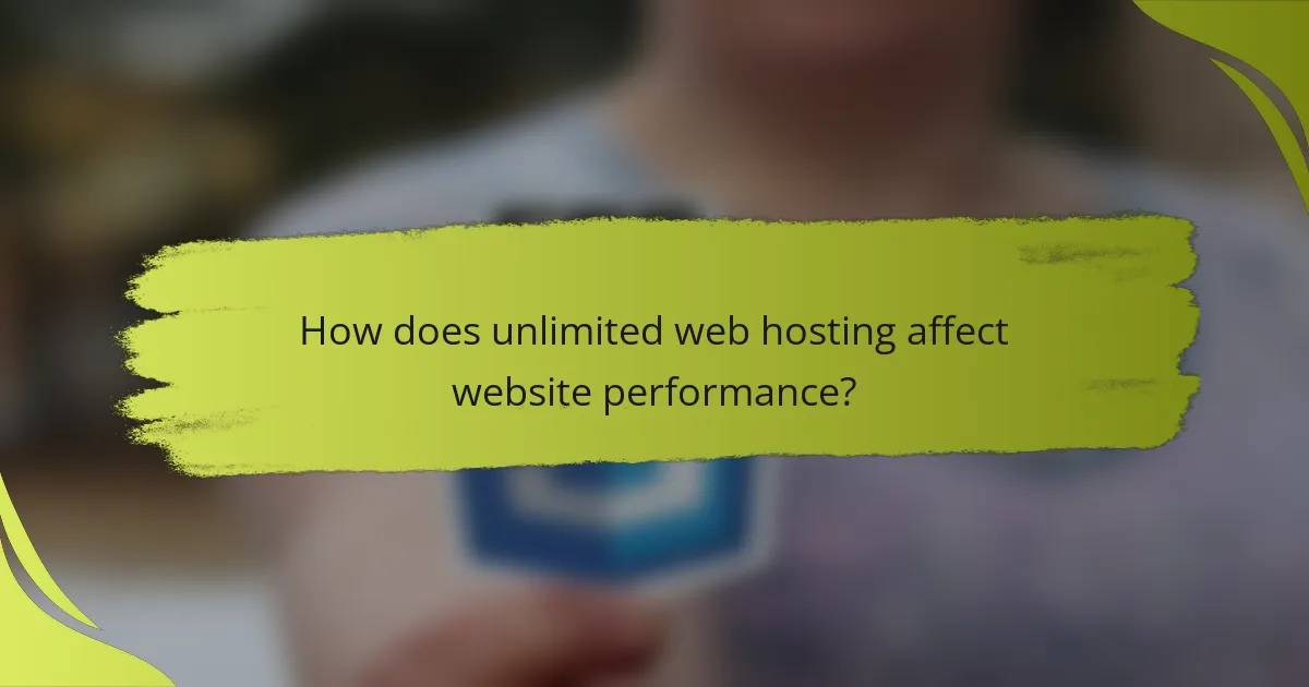 How does unlimited web hosting affect website performance?