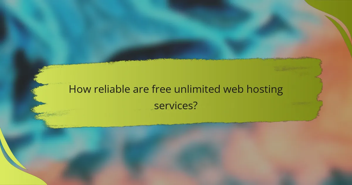 How reliable are free unlimited web hosting services?