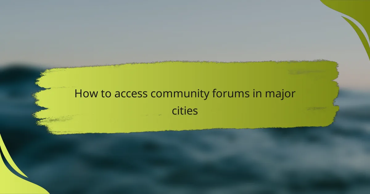 How to access community forums in major cities