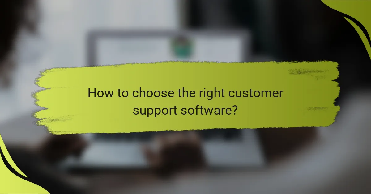 How to choose the right customer support software?