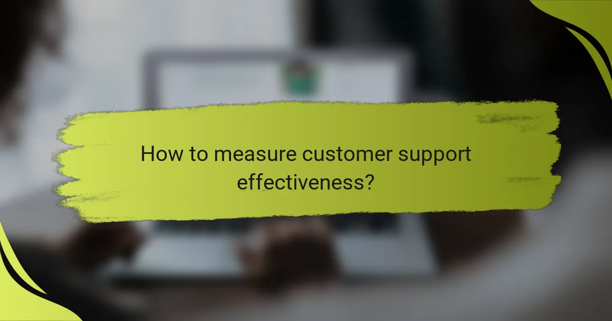 How to measure customer support effectiveness?