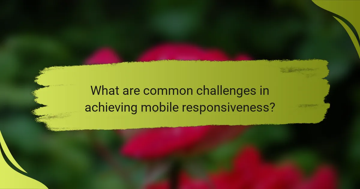 What are common challenges in achieving mobile responsiveness?