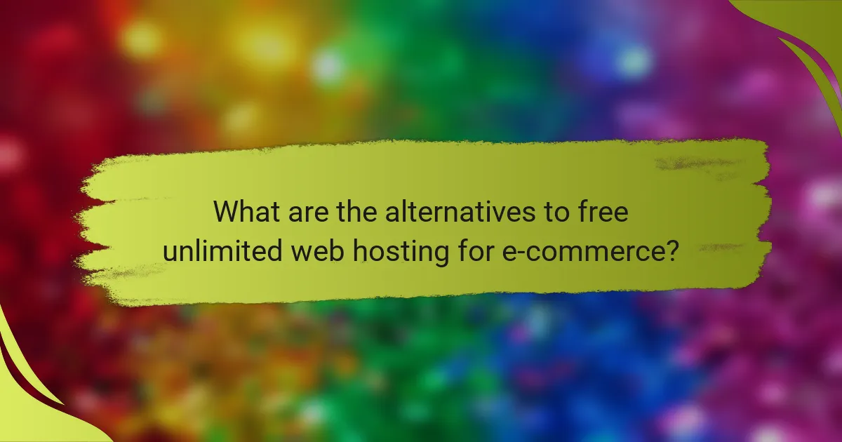 What are the alternatives to free unlimited web hosting for e-commerce?