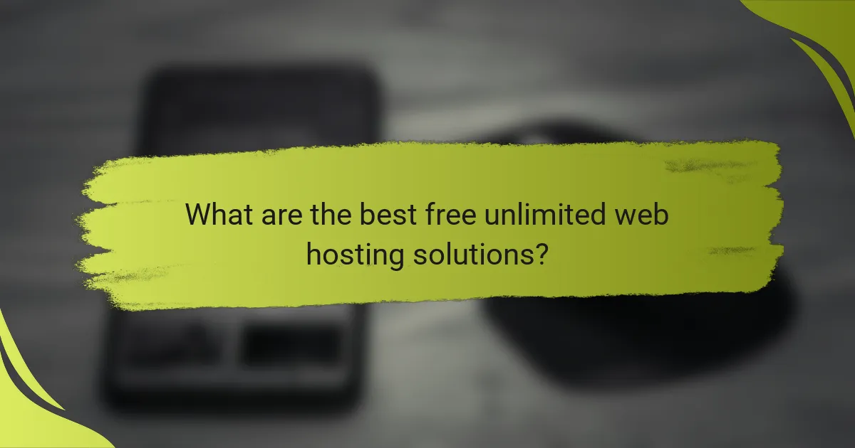 What are the best free unlimited web hosting solutions?