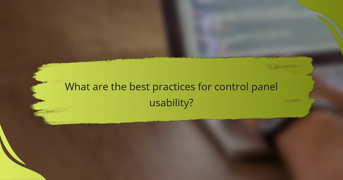 What are the best practices for control panel usability?
