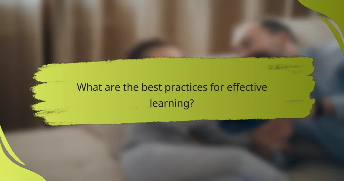 What are the best practices for effective learning?