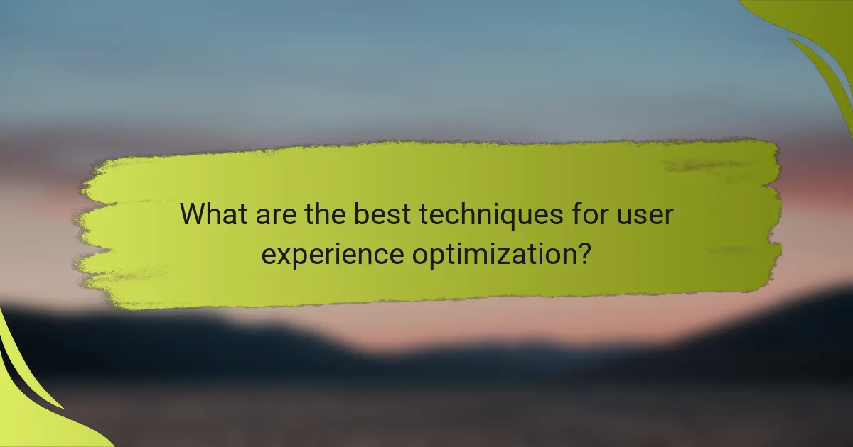 What are the best techniques for user experience optimization?