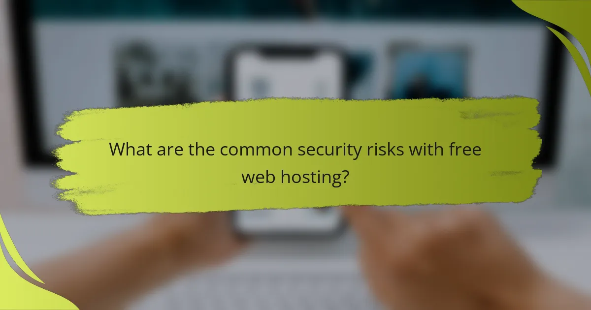What are the common security risks with free web hosting?