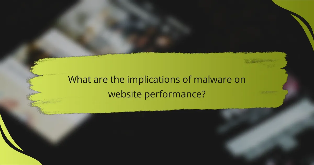 What are the implications of malware on website performance?