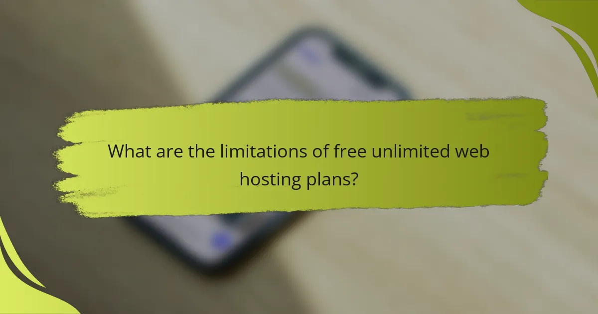What are the limitations of free unlimited web hosting plans?