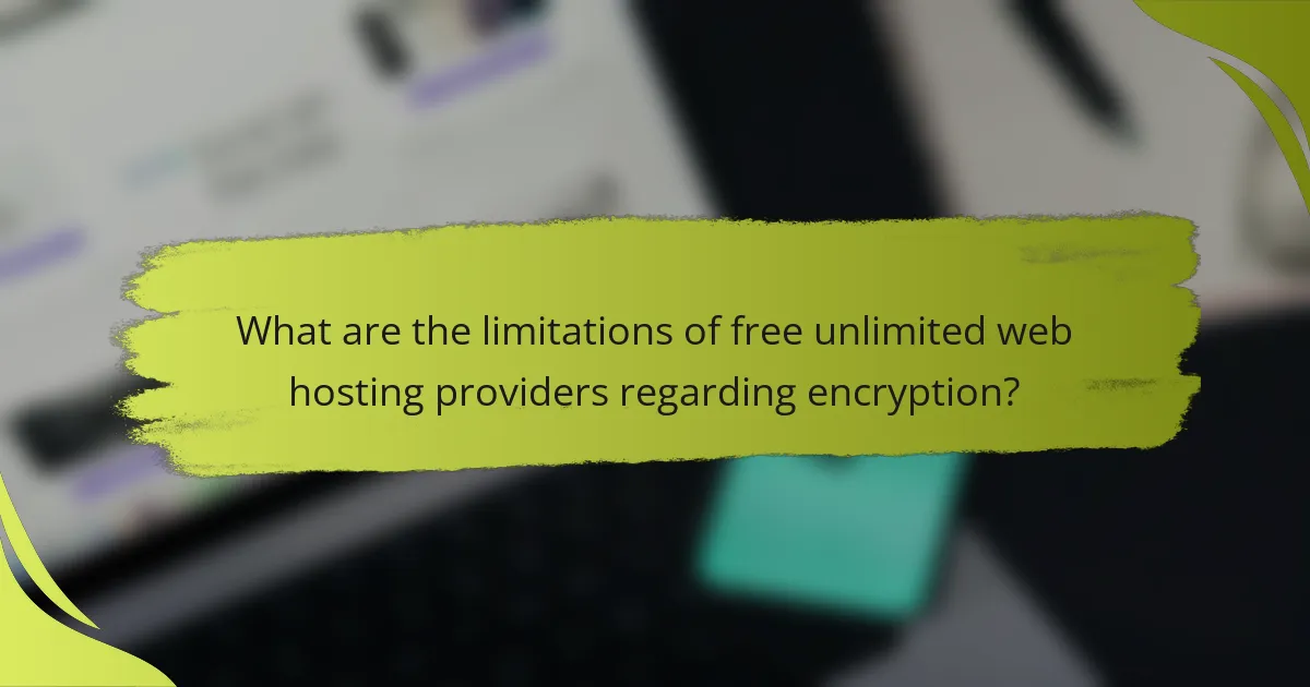 What are the limitations of free unlimited web hosting providers regarding encryption?