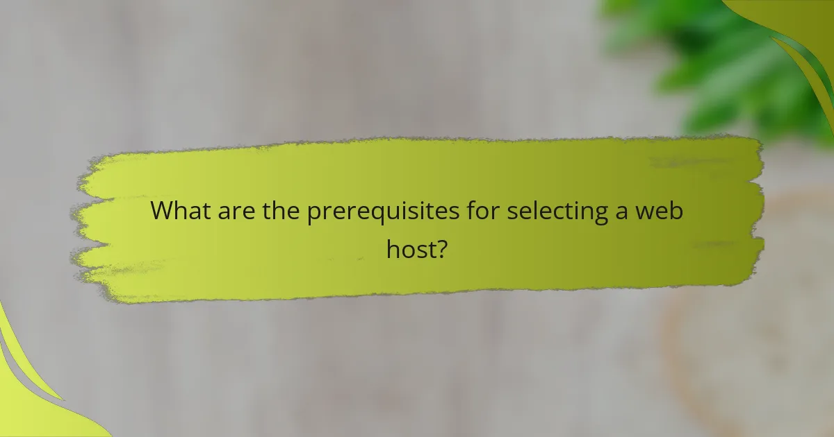 What are the prerequisites for selecting a web host?