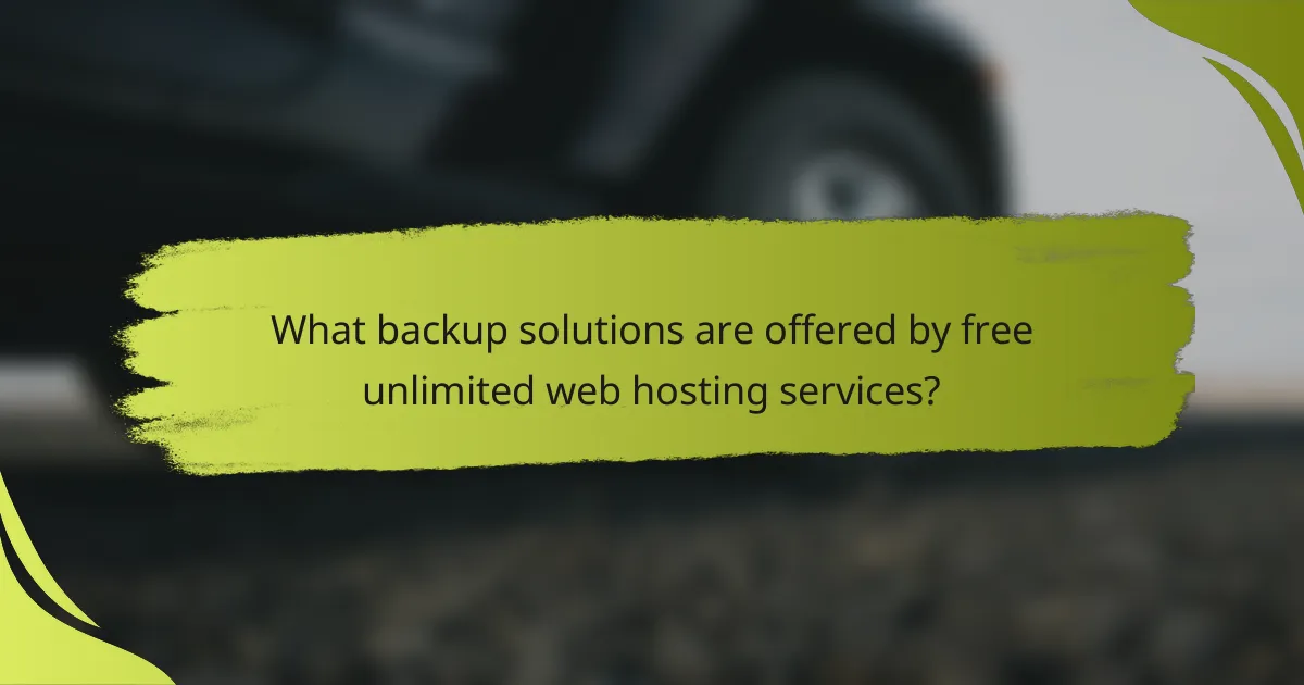 What backup solutions are offered by free unlimited web hosting services?