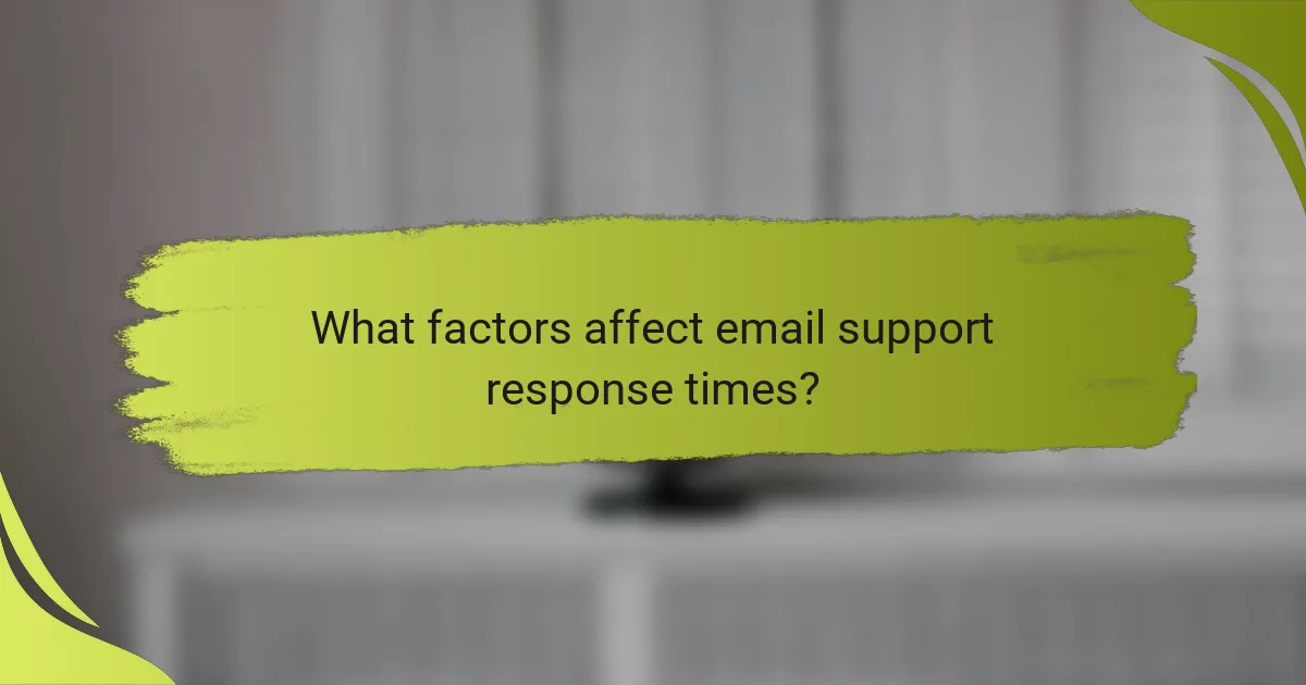 What factors affect email support response times?