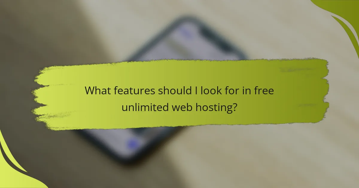 What features should I look for in free unlimited web hosting?
