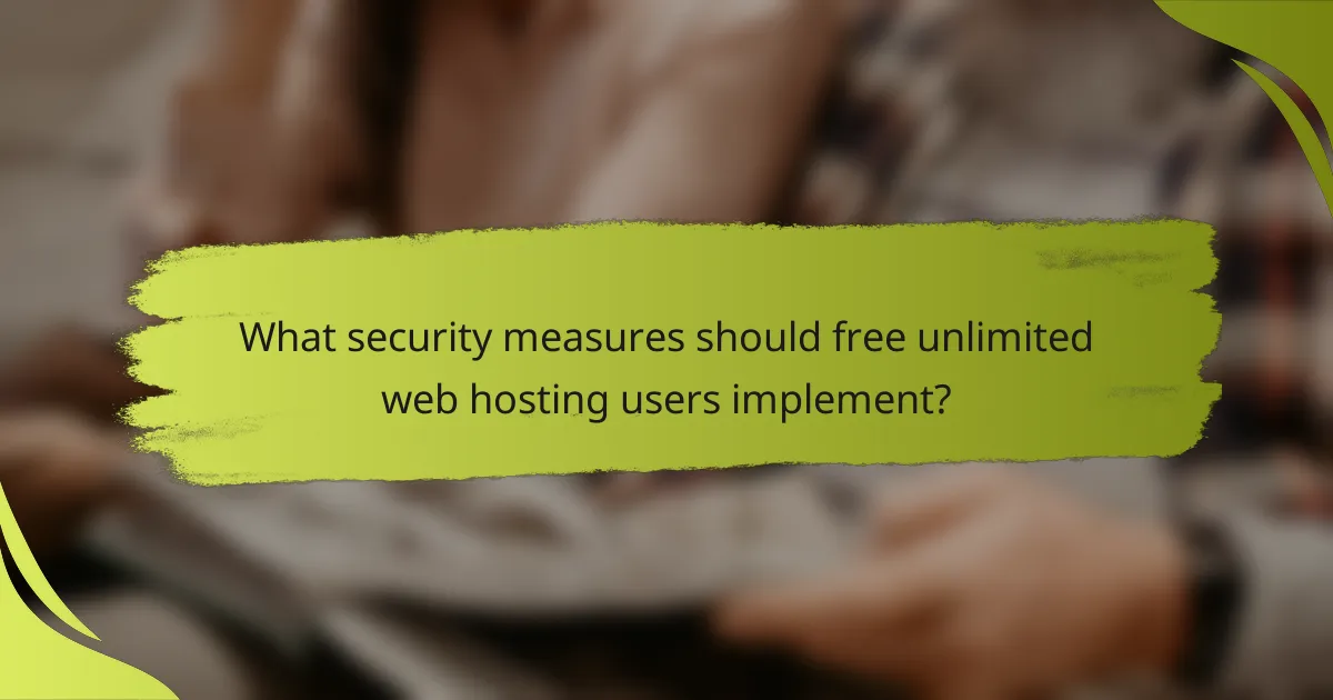 What security measures should free unlimited web hosting users implement?